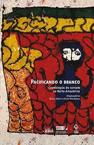 Pacificando o branco – Bruce ALBERT
