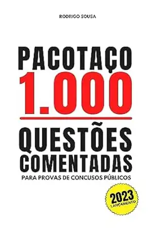 Pacotaço 1000 Questões Comentadas: Para Provas de Concursos Públicos – Rodrigo Sousa