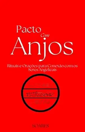 PACTO COM ANJOS: Rituais e Orações para Conexão com os Seres Angelicais – Leonardo  Soares