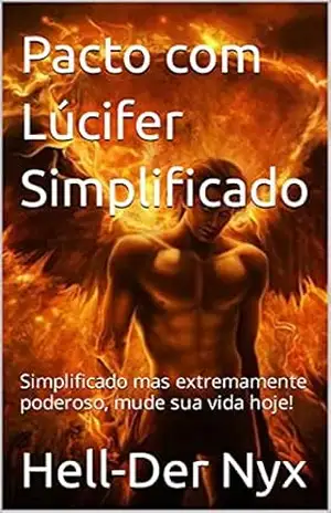 Pacto com Lúcifer Simplificado: Simplificado mas extremamente poderoso, mude sua vida hoje! – Hell-Der Nyx