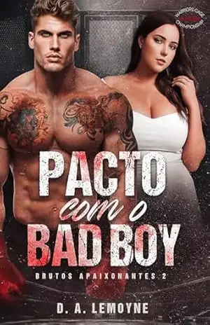 Pacto com o Bad Boy: Série Brutos Apaixonantes – Livro 2 – D. A.  Lemoyne
