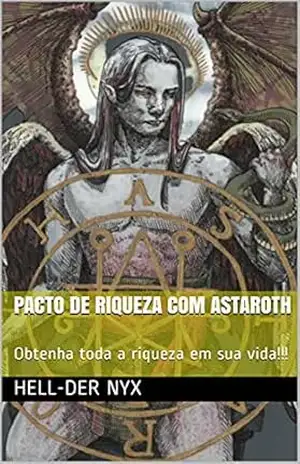 PACTO DE RIQUEZA COM ASTAROTH: Obtenha toda a riqueza em sua vida!!! – Hell-Der Nyx