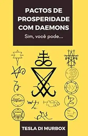 Pactos de Prosperidade com Daemons: Sugestões a usar no “Grimorium Verum; Carpe Nicrum” e no “Grimoire Goétia” (Coleção Grimorium Verum Carpe Nicrum Livro 6) – Tesla di Murbox