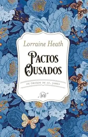 Pactos ousados – Primeiro livro da série Os Órfãos de St. James – Lorraine Heath