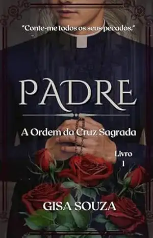 Padre ( A Ordem da Cruz Sagrada Livro 1) - Gisa Souza