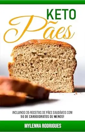 Pães Keto: 35 receitas de pães com 5g de carboidratos ou menos! – Mylenna Rodrigues