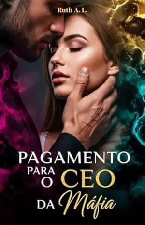 Pagamento Para o CEO da Máfia – Ruth  A. L.