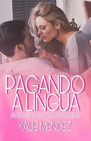 Pagando a Língua: Spin–off do livro – A Soma de Todos os Beijos de Mentira (Família Becker) – Kalie Mendez