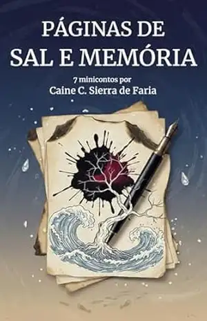 PÁGINAS DE SAL E MEMÓRIA: 7 minicontos – Caine C. Sierra de Faria