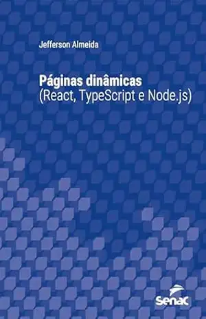 Páginas dinâmicas (React, TypeScript e Node.js) (Série Universitária) – Jefferson Almeida