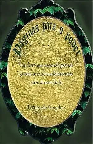 Páginas para o poder: Um livro misterioso que une dois adolescentes para desvendá–lo – Fernanda  Goucher