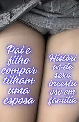 Pai e filho compartilham uma esposa: Histórias de sexo incestuoso em família – Vikram Kapoor