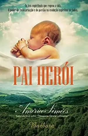 PAI HERÓI: Para encontrar a paz, primeiro, é preciso encontrar o perdão. – AMÉRICO SIMÕES