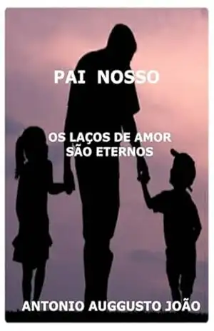 Pai Nosso – Antonio Auggusto João