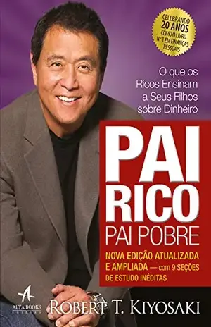 Pai Rico, Pai Pobre – Edição de 20 anos atualizada e ampliada: O que os ricos ensinam a seus filhos sobre dinheiro – Robert T. Kiyosaki