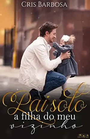 Pai Solo: a filha do meu vizinho – Cris  Barbosa