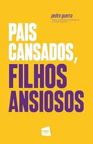 Pais cansados, filhos ansiosos – Pedro Guerra