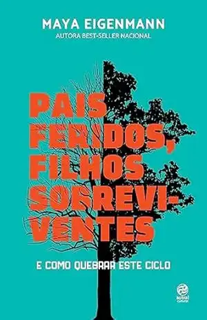 Pais feridos. Filhos sobreviventes – Maya Eigenmann