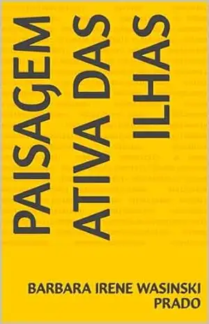 Paisagem Ativa das Ilhas – Barbara Irene Wasinski  Prado