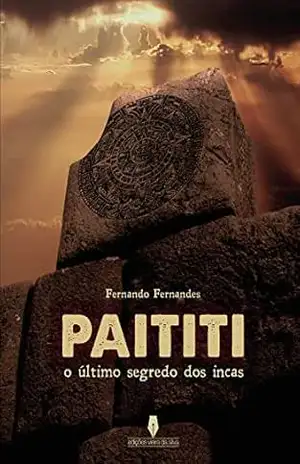 PAITITI: O ÚLTIMO SEGREDO DOS INCAS – Fernando Fernandes