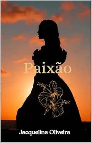 PAIXÃO: CONTO – Jacqueline Oliveira