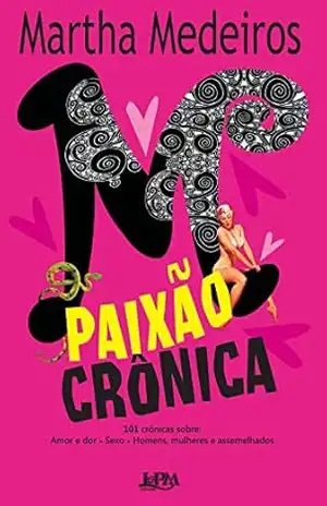 Paixão crônica – Martha Medeiros
