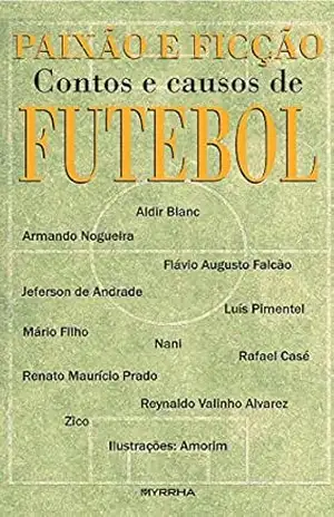 Paixão e Ficção: Contos e causos de futebol - Luís Pimentel (organização)