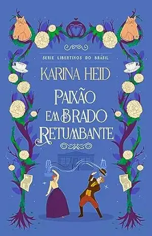 Paixão em Brado Retumbante: Libertinos do Brasil – Karina  Heid