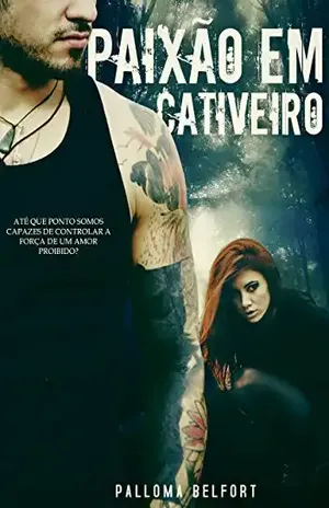 Paixão em cativeiro (Destinos Traçados Livro 1) - Palloma Belfort