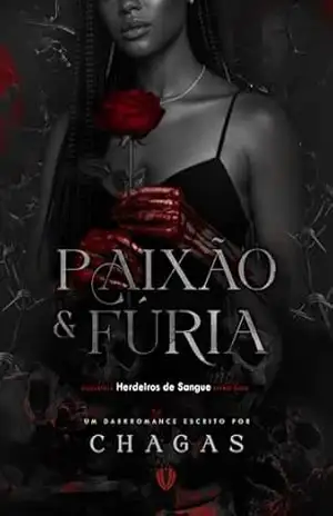 Paixão & Fúria (Duologia Herdeiros de Sangue Livro 2) – Larissa Chagas