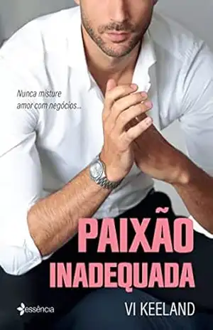 Paixão inadequada: Nunca misture amor com negócios – Vi Keeland