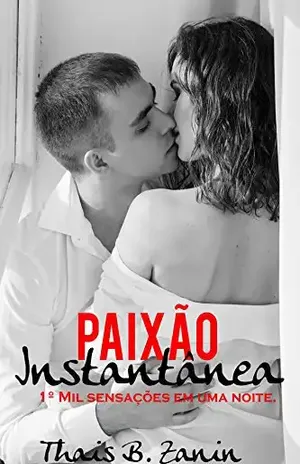 Paixão Instantânea (Mil Sensações em uma Noite Livro 1) – Thais B. Zanin