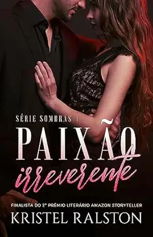 Paixão Irreverente: (Série Sombras 1) – Kristel Ralston