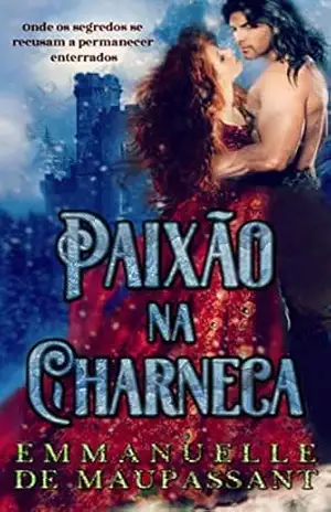 Paixão na Charneca: Um Romance Gótico de Mistério – Emmanuelle de Maupassant
