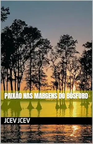 Paixão nas Margens do Bósforo (Um Mundo de Amores e Paixões!!!) – jcev jcev