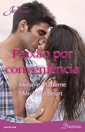 Paixão por conveniência (Jessica Livro 296) – Melanie Milburne