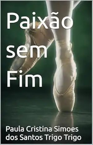 Paixão sem Fim - Paula Cristina Simoes dos Santos Trigo Trigo