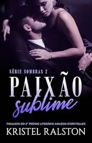Paixão sublime: (Série Sombras 2) – Kristel Ralston