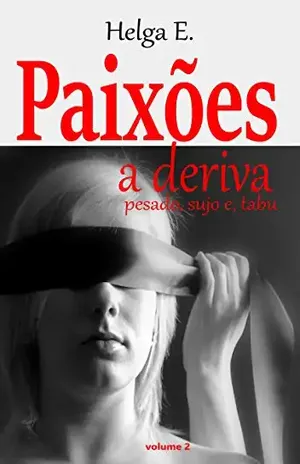 Paixões a deriva: Pesado, sujo e, tabu (Abandonada Livro 2) - Helga E.