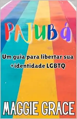 Pajubá: Um guia para libertar sua identidade LGBTQ+ - Maggie Grace