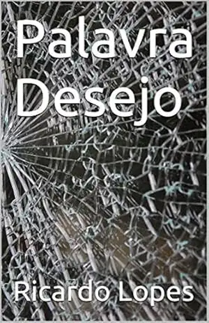 Palavra Desejo – Ricardo Lopes