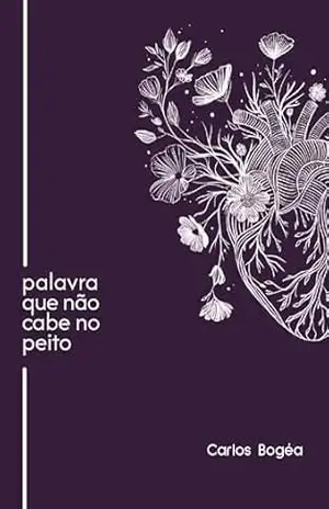 Palavra que não cabe no peito – Carlos Bogéa