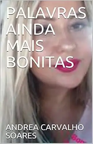 PALAVRAS AINDA MAIS BONITAS - ANDREA CARVALHO SOARES