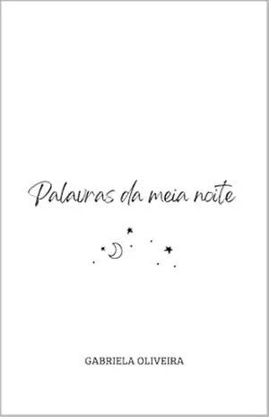 Palavras da meia noite – Gabriela  Oliveira