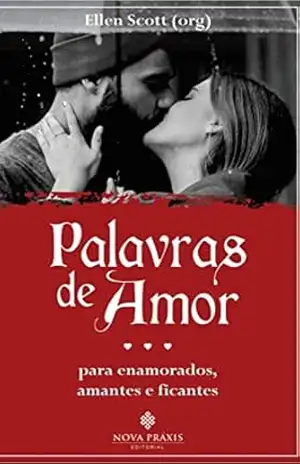 Palavras de Amor: para enamorados, amantes e ficantes - Ellen  Scott