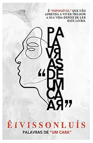 PALAVRAS DE “UM CARA” – Êivisson Luís