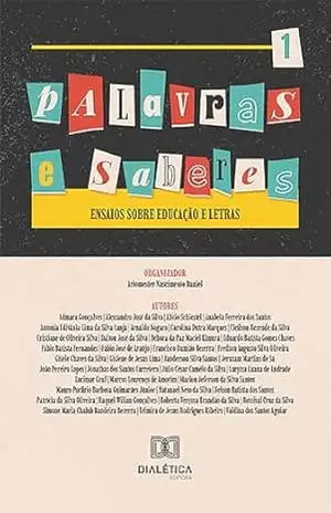Palavras e Saberes: Ensaios sobre Educação e Letras: – Volume 1 - Ariomester Nascimento Daniel