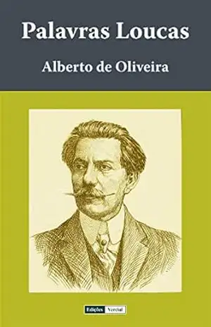 Palavras Loucas – Alberto de Oliveira