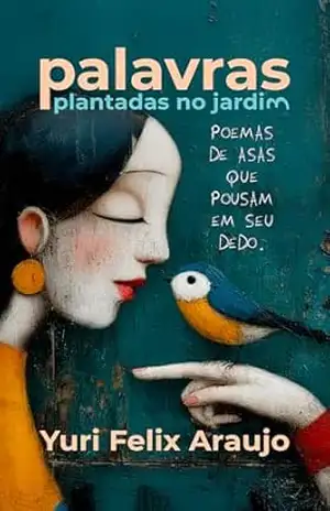 Palavras plantadas no jardim 3 – Yuri Araujo