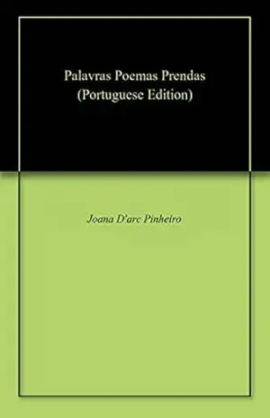Palavras Poemas Prendas - Joana D'arc Pinheiro